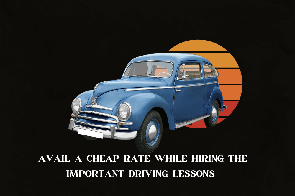 Avail a cheap rate while hiring the important driving lessons