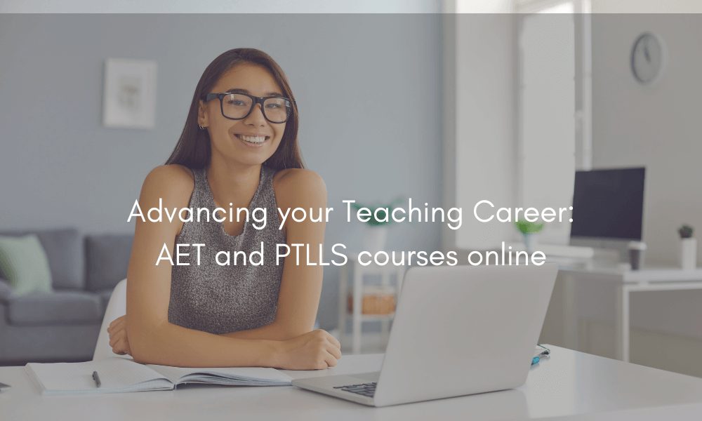 Advancing your Teaching Career: AET and PTLLS courses online