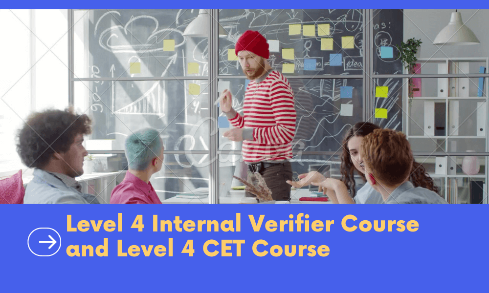 Level 4 Internal Verifier Course and Level 4 CET Course