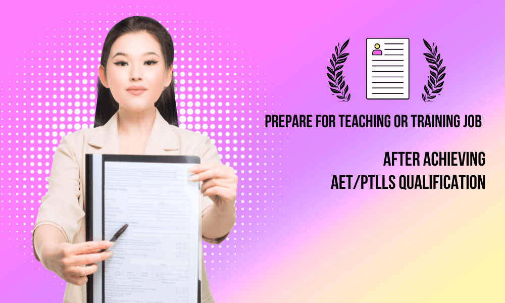 Prepare for Teaching or Training Job after Achieving AET/PTLLS Qualification