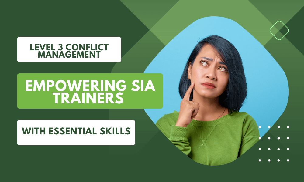 Level 3 Conflict Management: Empowering SIA Trainers with Essential Skills